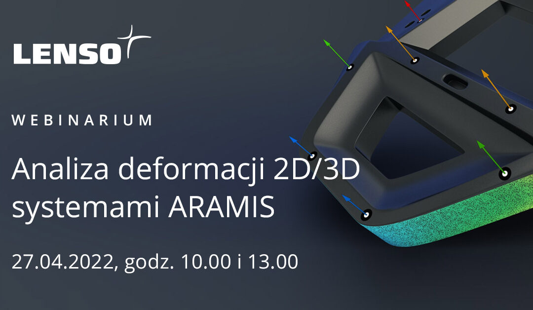 Webinarium: Analiza deformacji 2D i 3D systemami Aramis