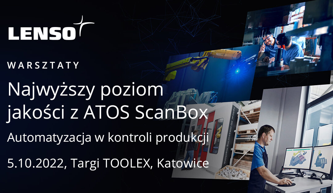 Warsztaty najwyższy poziom jakości z ATOS ScanBox TOOLEX 10-2022