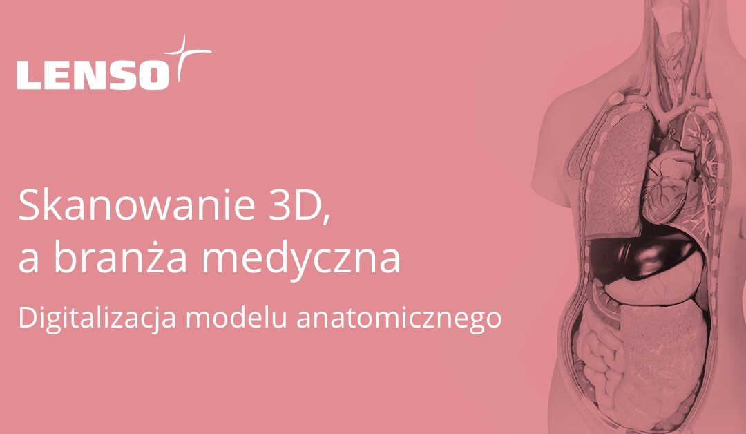 Skanowanie 3D a branża medyczna